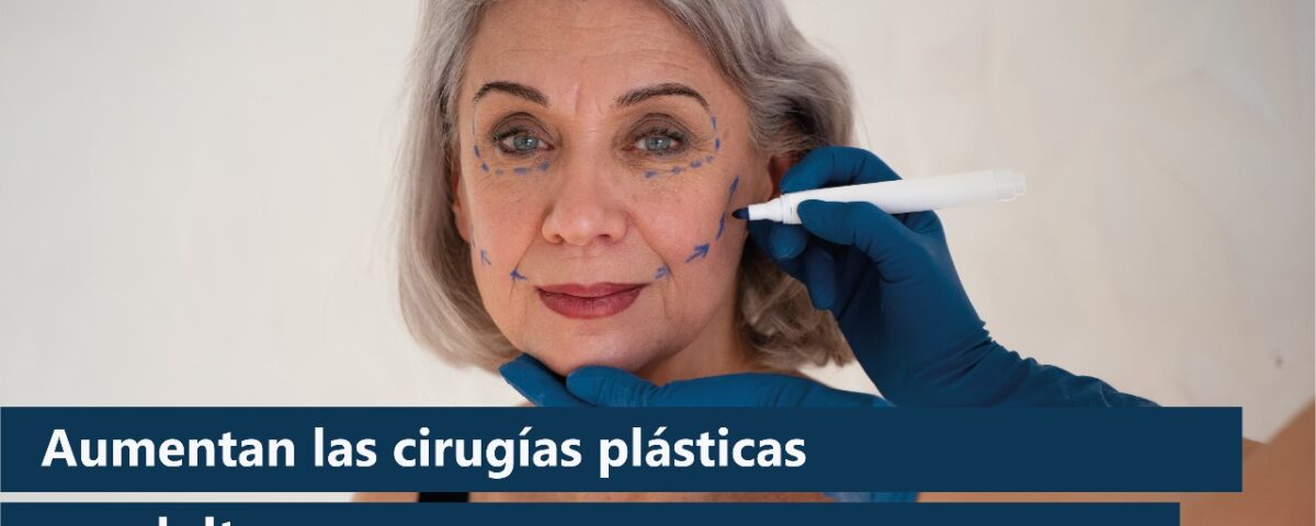 Aumentan las cirugías plásticas en adultos mayores